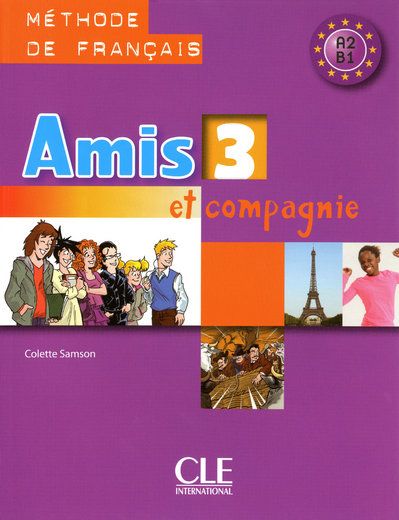 Amis et compagnie 3: méthode de français, A2-B1: livre de l'élève