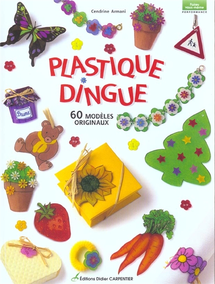 Plastique dingue : 60 modèles originaux